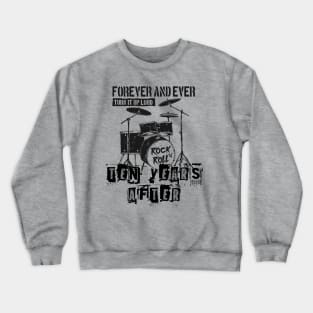 ten years after forever and ever Crewneck Sweatshirt